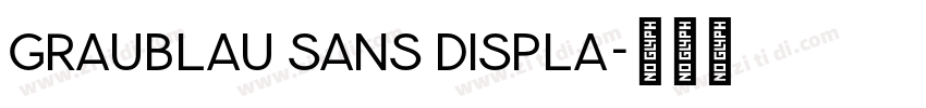 Graublau Sans Displa字体转换 Graublau Sans Displa字体转换